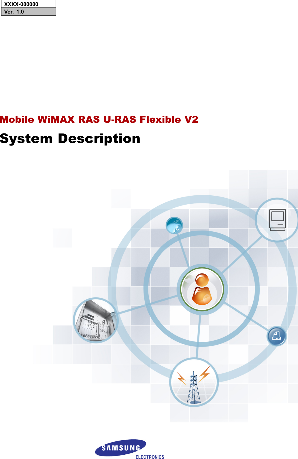 XXXX-000000Ver.1.0MobileWiMAXRASU-RASFlexibleV2SystemDescription