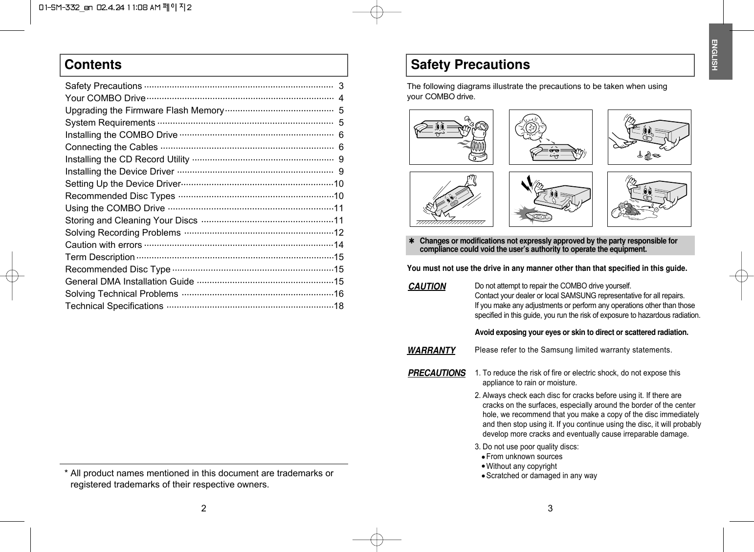 Contents2Safety Precautions3ENGLISHThe following diagrams illustrate the precautions to be taken when usingyour COMBO drive. ✱Changes or modifications not expressly approved by the party responsible forcompliance could void the user’s authority to operate the equipment.You must not use the drive in any manner other than that specified in this guide.Avoid exposing your eyes or skin to direct or scattered radiation.CAUTION Do not attempt to repair the COMBO drive yourself.Contact your dealer or local SAMSUNG representative for all repairs.If you make any adjustments or perform any operations other than thosespecified in this guide, you run the risk of exposure to hazardous radiation.WARRANTY Please refer to the Samsung limited warranty statements.PRECAUTIONS 1. To reduce the risk of fire or electric shock, do not expose thisappliance to rain or moisture.2. Always check each disc for cracks before using it. If there arecracks on the surfaces, especially around the border of the centerhole, we recommend that you make a copy of the disc immediatelyand then stop using it. If you continue using the disc, it will probablydevelop more cracks and eventually cause irreparable damage.3. Do not use poor quality discs:From unknown sourcesWithout any copyrightScratched or damaged in any waySafety Precautions 3Your COMBO Drive 4Upgrading the Firmware Flash Memory 5System Requirements 5Installing the COMBO Drive  6Connecting the Cables  6Installing the CD Record Utility  9Installing the Device Driver  9Setting Up the Device Driver  10Recommended Disc Types 10Using the COMBO Drive  11Storing and Cleaning Your Discs  11Solving Recording Problems 12Caution with errors 14Term Description 15Recommended Disc Type 15General DMA Installation Guide 15Solving Technical Problems  16Technical Specifications 18* All product names mentioned in this document are trademarks orregistered trademarks of their respective owners.