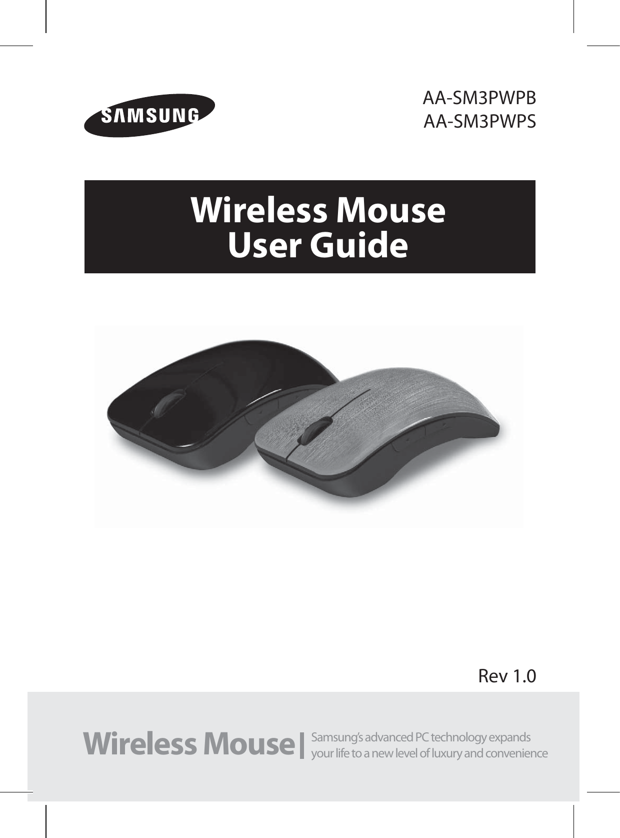 AA-SM3PWPBAA-SM3PWPSRev 1.0Samsung’s advanced PC technology expands  your life to a new level of luxury and convenienceWireless MouseWireless MouseUser Guide