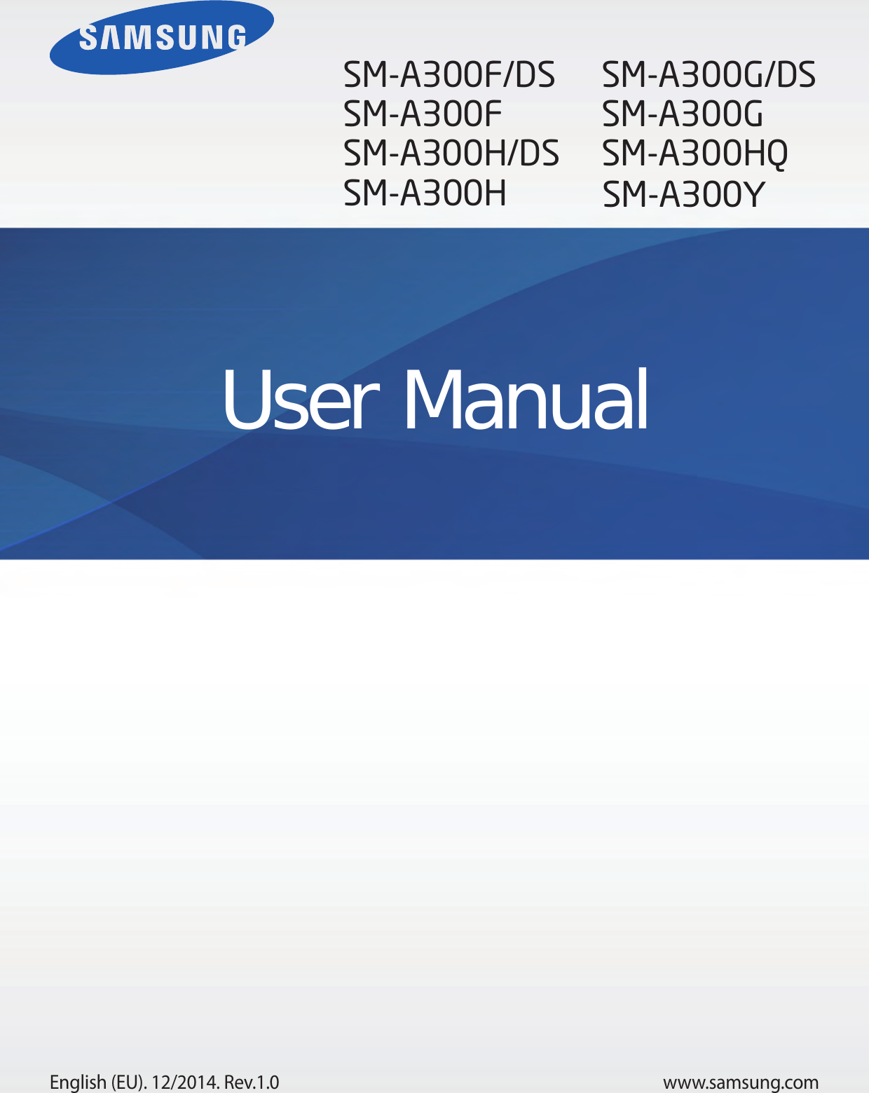 www.samsung.comUser ManualEnglish (EU). 12/2014. Rev.1.0SM-A300F/DSSM-A300FSM-A300H/DSSM-A300HSM-A300G/DSSM-A300GSM-A300HQSM-A300Y