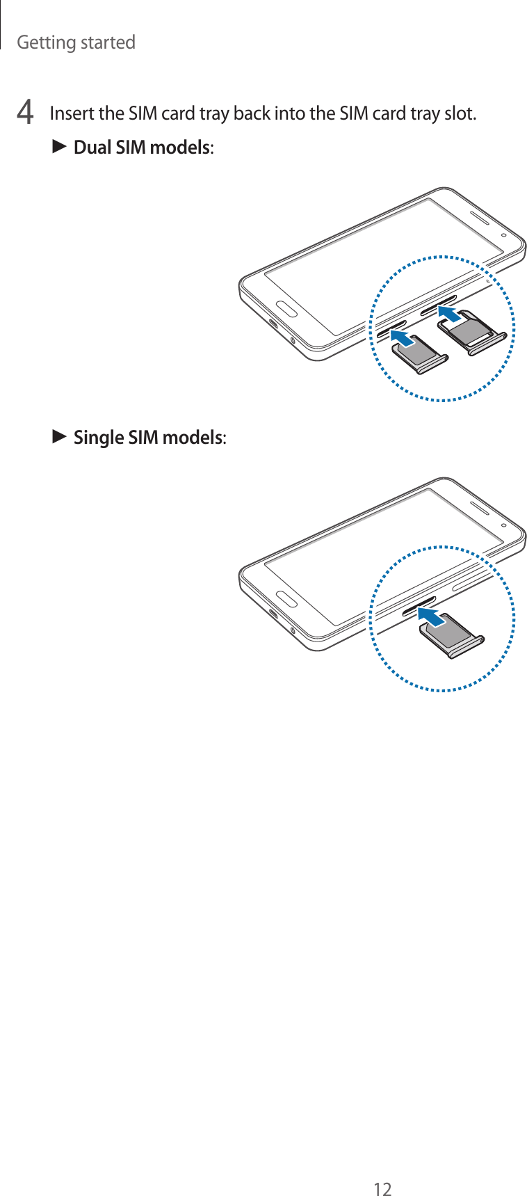 Getting started124  Insert the SIM card tray back into the SIM card tray slot.► Dual SIM models:► Single SIM models:
