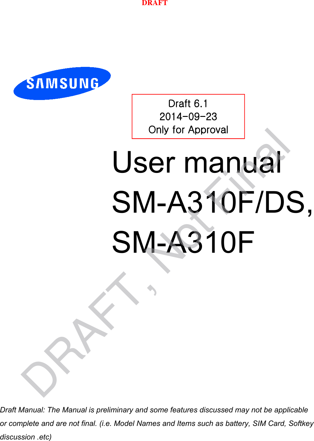 User manual SM-A310F/DS,SM-A310FDraft 6.1 2014-09-23 Only for Approval a ana  ana  na and  a dd a n  aa   and a n na  d a and   a a  ad  dn DRAFT, Not FinalDRAFT