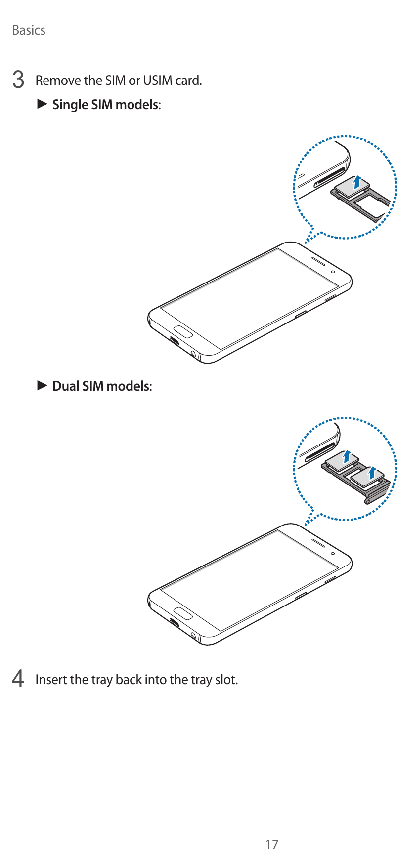 Basics173  Remove the SIM or USIM card.► Single SIM models:► Dual SIM models:4  Insert the tray back into the tray slot.