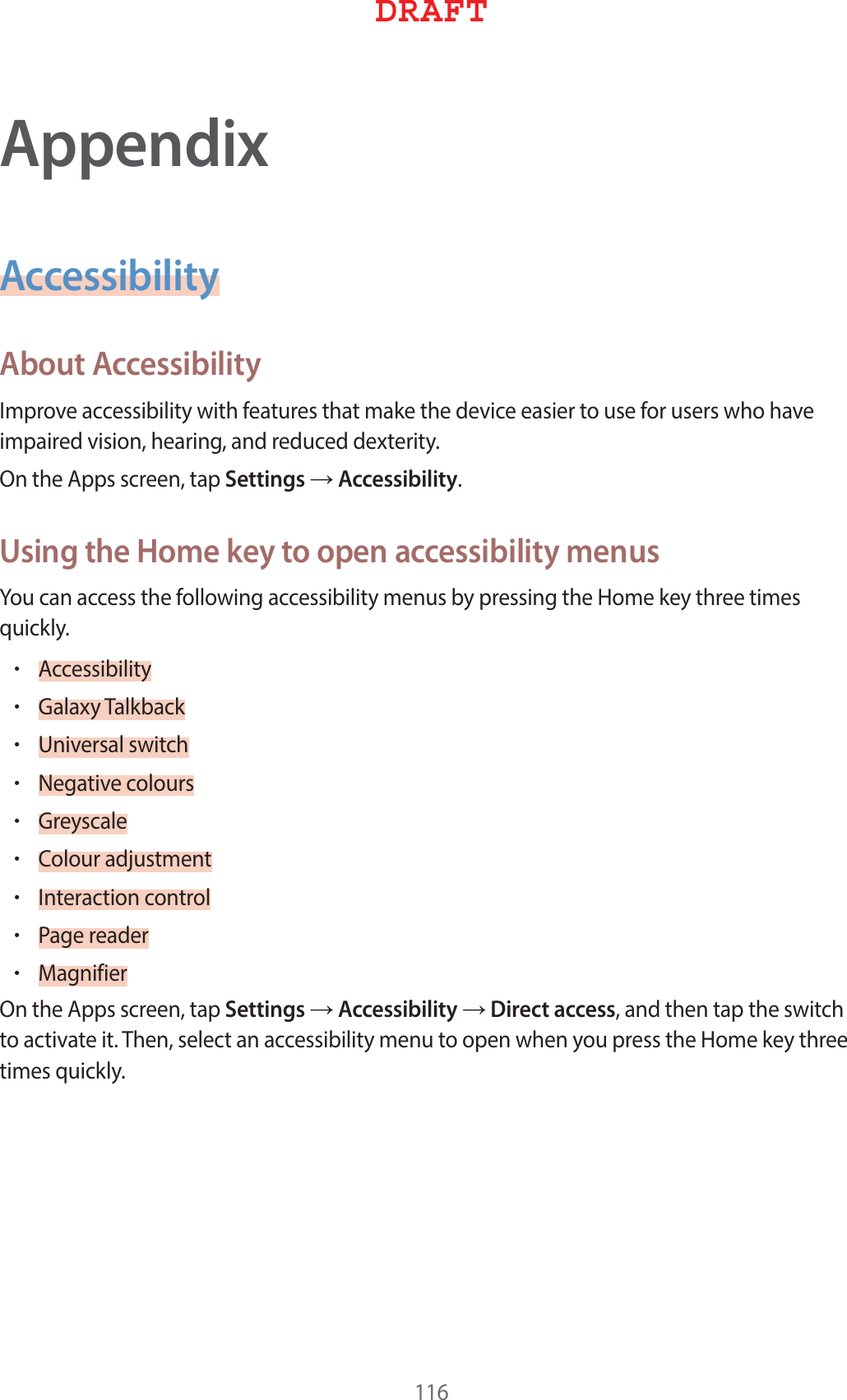 AppendixAccessibilityAbout Accessibility*NQSPWFBDDFTTJCJMJUZXJUIGFBUVSFTUIBUNBLFUIFEFWJDFFBTJFSUPVTFGPSVTFSTXIPIBWFJNQBJSFEWJTJPOIFBSJOHBOESFEVDFEEFYUFSJUZ0OUIF&quot;QQTTDSFFOUBQSettingsĺAccessibilityUsing the Home key to open accessibility menus:PVDBOBDDFTTUIFGPMMPXJOHBDDFTTJCJMJUZNFOVTCZQSFTTJOHUIF)PNFLFZUISFFUJNFTRVJDLMZr&quot;DDFTTJCJMJUZr(BMBYZ5BMLCBDLr6OJWFSTBMTXJUDIr/FHBUJWFDPMPVSTr(SFZTDBMFr$PMPVSBEKVTUNFOUr*OUFSBDUJPODPOUSPMr1BHFSFBEFSr.BHOJGJFS0OUIF&quot;QQTTDSFFOUBQSettingsĺAccessibilityĺDirect accessBOEUIFOUBQUIFTXJUDIUPBDUJWBUFJU5IFOTFMFDUBOBDDFTTJCJMJUZNFOVUPPQFOXIFOZPVQSFTTUIF)PNFLFZUISFFUJNFTRVJDLMZ%3&quot;&apos;5