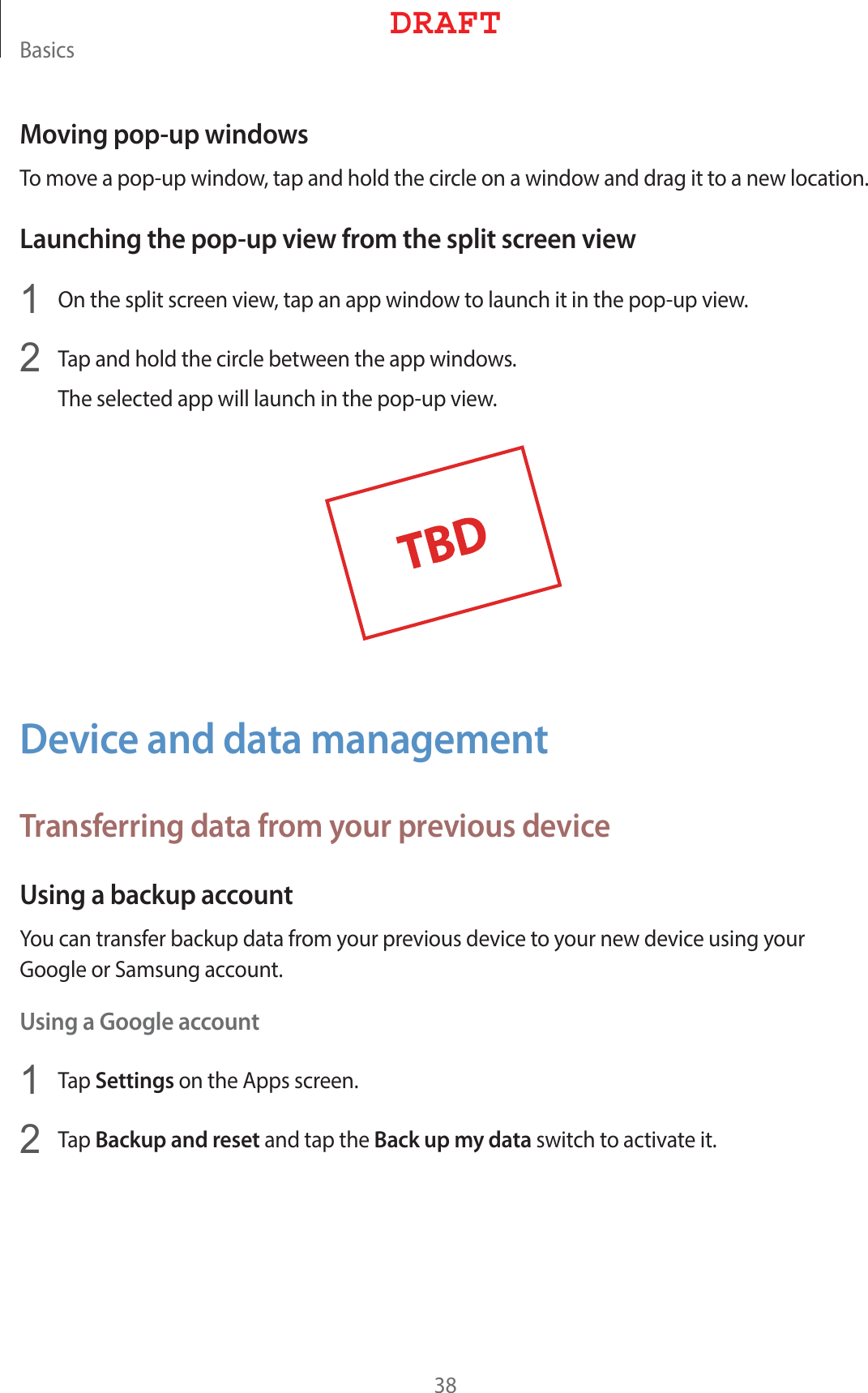 #BTJDTMoving pop-up windows5PNPWFBQPQVQXJOEPXUBQBOEIPMEUIFDJSDMFPOBXJOEPXBOEESBHJUUPBOFXMPDBUJPOLaunching the pop-up view from the split screen view1  0OUIFTQMJUTDSFFOWJFXUBQBOBQQXJOEPXUPMBVODIJUJOUIFQPQVQWJFX2  5BQBOEIPMEUIFDJSDMFCFUXFFOUIFBQQXJOEPXT5IFTFMFDUFEBQQXJMMMBVODIJOUIFQPQVQWJFXDevice and data managementTransferring data from your previous deviceUsing a backup account:PVDBOUSBOTGFSCBDLVQEBUBGSPNZPVSQSFWJPVTEFWJDFUPZPVSOFXEFWJDFVTJOHZPVS(PPHMFPS4BNTVOHBDDPVOUUsing a Google account1  5BQSettingsPOUIF&quot;QQTTDSFFO2  5BQBackup and resetBOEUBQUIFBack up my dataTXJUDIUPBDUJWBUFJU%3&quot;&apos;5
