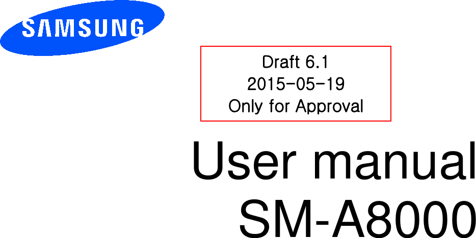 User manual SM-A8000 Draft 6.1 2015-05-19 Only for Approval 