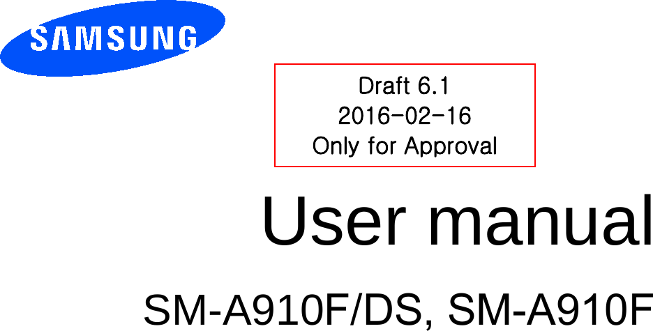 User manual SM-A910F/DS, SM-A910FDraft 6.1 2016-02-16 Only for Approval 