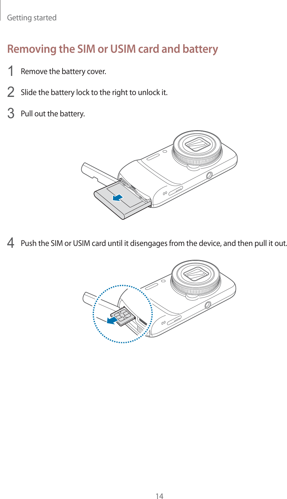 Getting started14Removing the SIM or USIM card and battery1Remove the battery cover.2Slide the battery lock to the right to unlock it.3Pull out the battery.4Push the SIM or USIM card until it disengages from the device, and then pull it out.