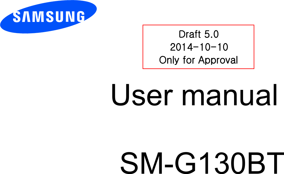        User manual                               SM-G130BT          DDraft 5.0 2014-10-10 Only for Approval 