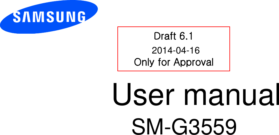 SM-G3559         User manual            Draft 6.1  Only for Approval2014-04-16