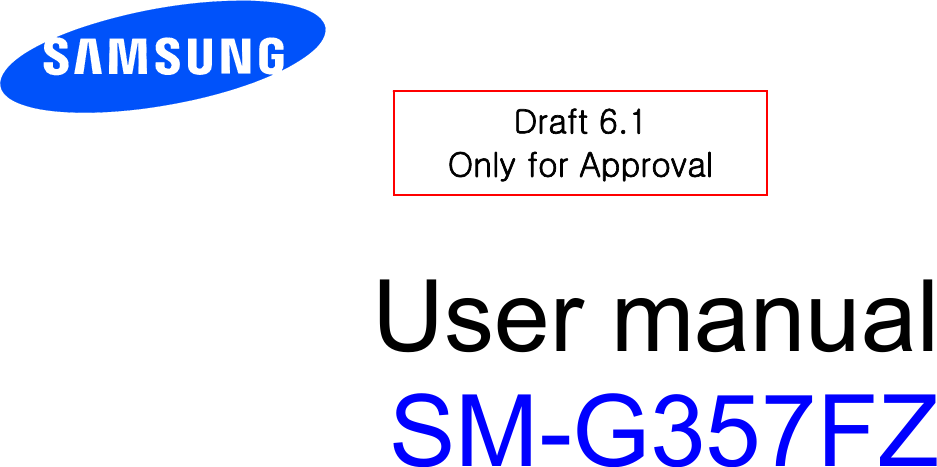        User manual SM-G357FZ          Draft 6.1 Only for Approval 