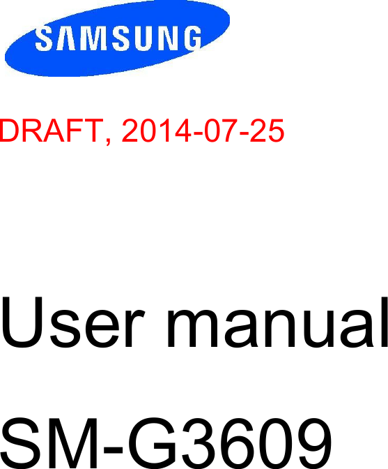            DRAFT, 2014-07-25               User manual   SM-G3609                                                      