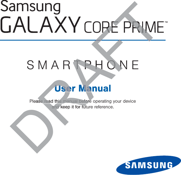 SMARTPHONEUser ManualPlease read this manual before operating your device and keep it for future reference.DRAFTFTRTPHONTPHONUser ManuaUser MaPlease read this manual beforese read this manual beforeand keep it for futand keep it for futTFTFFTFTTT