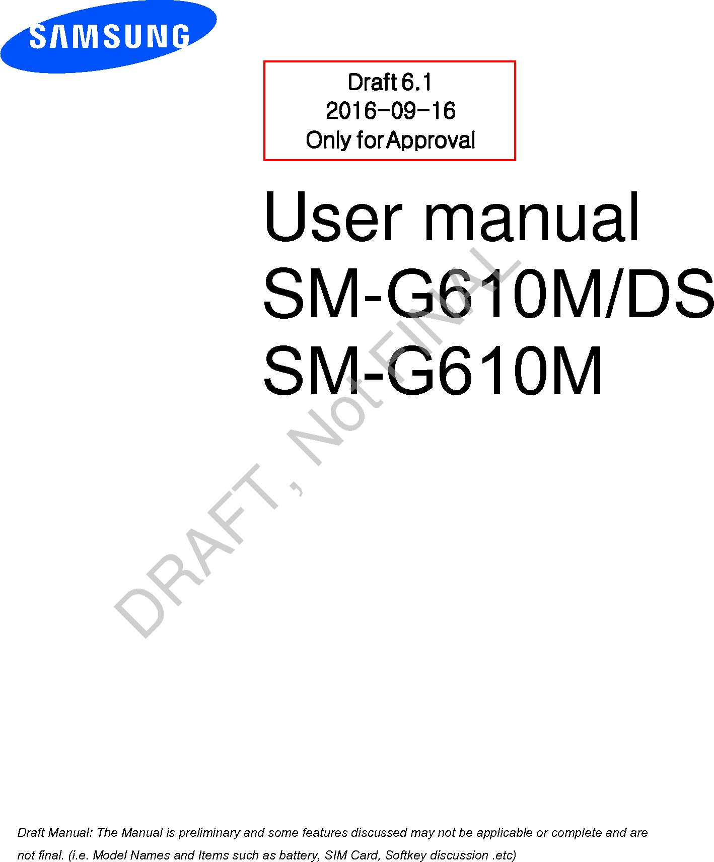 User manual SM-G610M/DSSM-G610M Draft 6.1 2016-09-16 Only for Approval a ana  ana  na and  a dd a n  aa   and a n na  d a and   a a  ad  dn DRAFT, Not FINAL