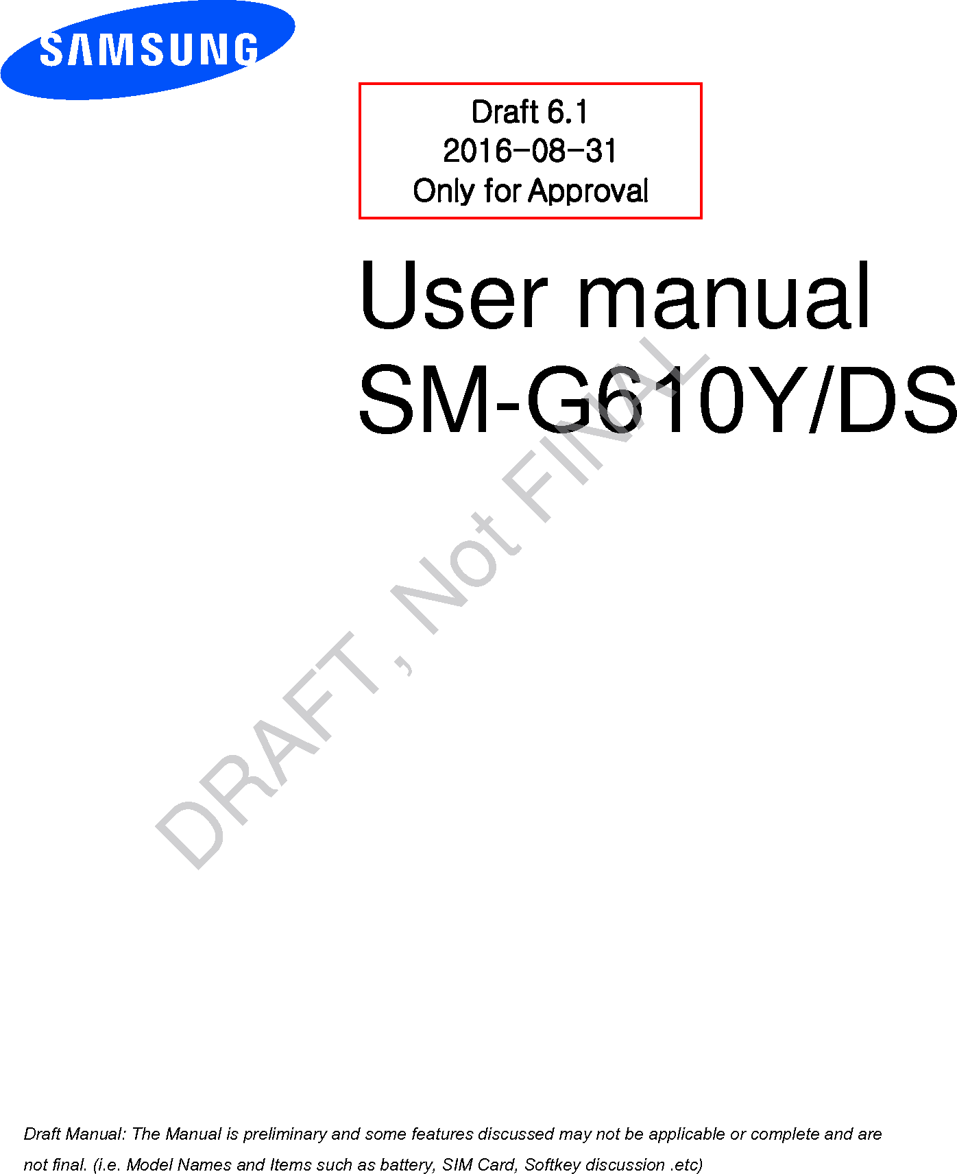 User manual SM-G610Y/DS Draft 6.1 2016-08-31 Only for Approval a ana  ana  na and  a dd a n  aa   and a n na  d a and   a a  ad  dn DRAFT, Not FINAL