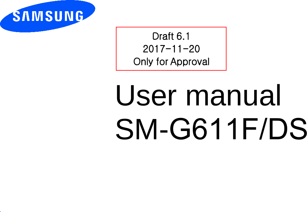 User manual SM-G611F/DS .Draft 6.1 2017-11-20 Only for Approval 