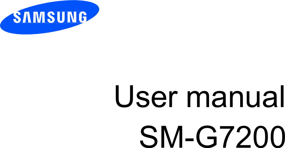        Draft 6.1 2012-09-08 Only for Approval  User manual    SM-G7200                           