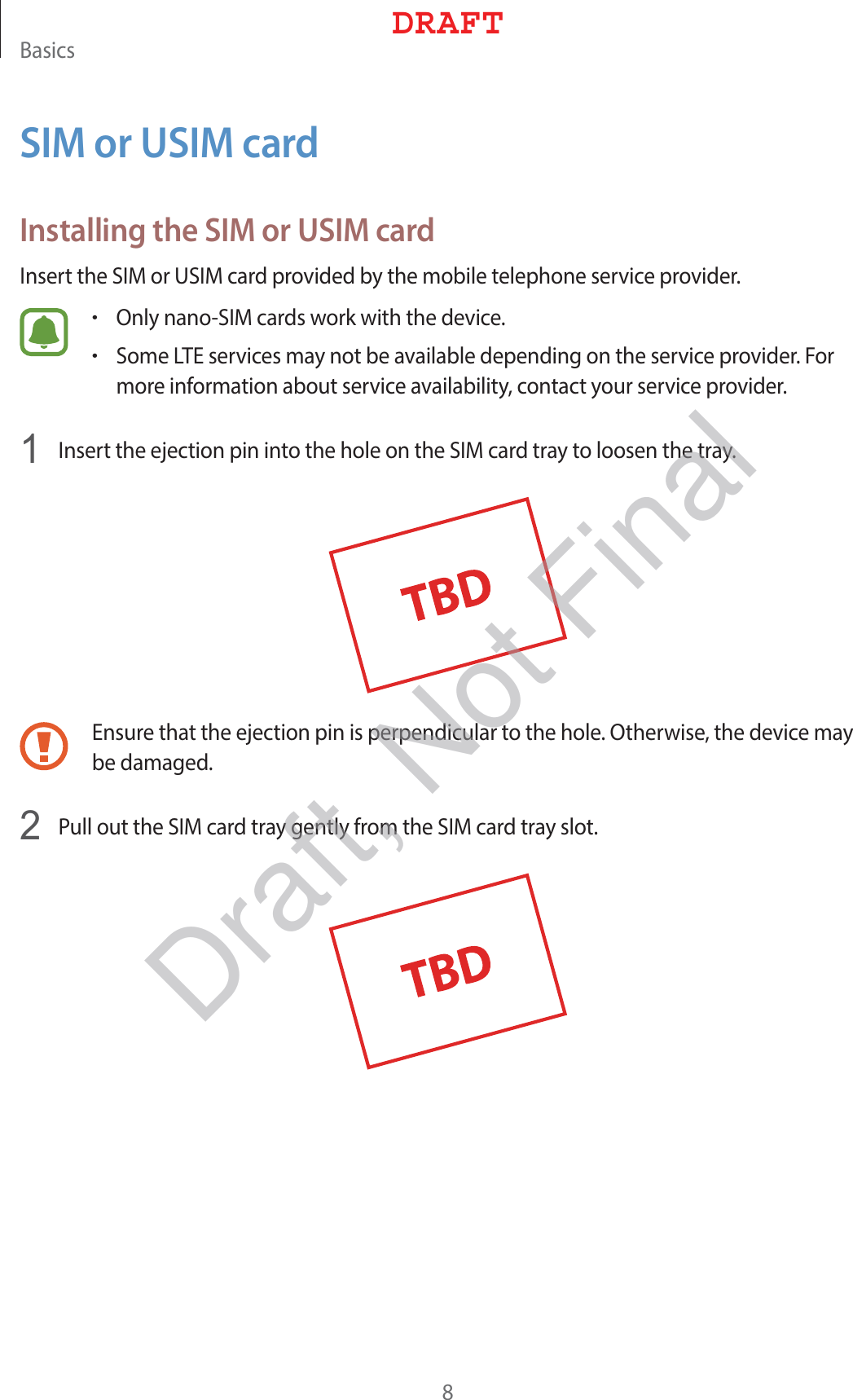 #BTJDTSIM or USIM cardInstalling the SIM or USIM card*OTFSUUIF4*.PS64*.DBSEQSPWJEFECZUIFNPCJMFUFMFQIPOFTFSWJDFQSPWJEFSr0OMZOBOP4*.DBSETXPSLXJUIUIFEFWJDFr4PNF-5&amp;TFSWJDFTNBZOPUCFBWBJMBCMFEFQFOEJOHPOUIFTFSWJDFQSPWJEFS&apos;PSNPSFJOGPSNBUJPOBCPVUTFSWJDFBWBJMBCJMJUZDPOUBDUZPVSTFSWJDFQSPWJEFS *OTFSUUIFFKFDUJPOQJOJOUPUIFIPMFPOUIF4*.DBSEUSBZUPMPPTFOUIFUSBZ&amp;OTVSFUIBUUIFFKFDUJPOQJOJTQFSQFOEJDVMBSUPUIFIPMF0UIFSXJTFUIFEFWJDFNBZCFEBNBHFE 1VMMPVUUIF4*.DBSEUSBZHFOUMZGSPNUIF4*.DBSEUSBZTMPU%3&quot;&apos;5Draft, Not Final