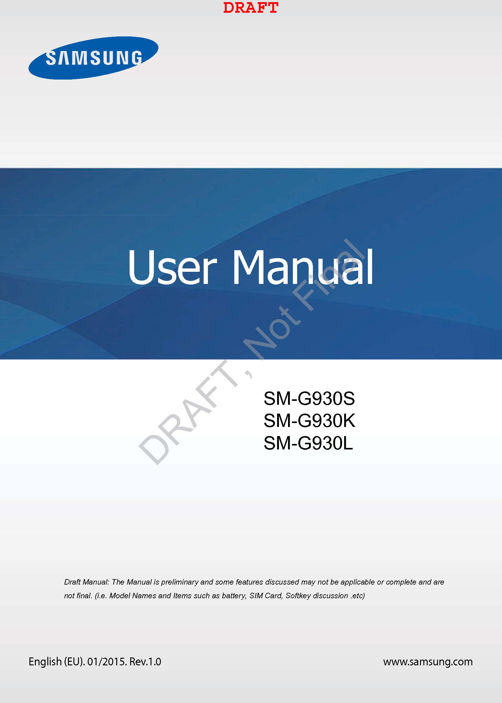 www.samsung.comUser ManualEnglish (EU). 01/2015. Rev.1.0a ana  ana  na and  a dd a n  aa   and a n na  d a and   a a  ad  dn SM-G930S SM-G930K SM-G930L DRAFT, Not FinalDRAFT