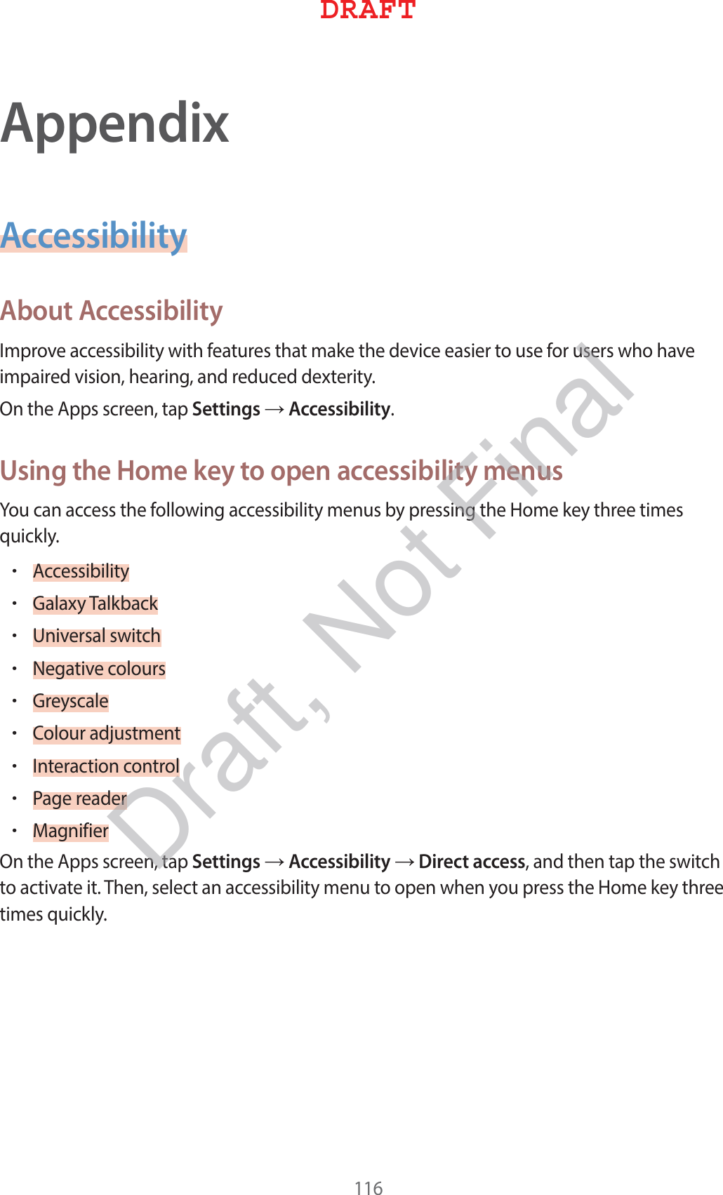 AppendixAccessibilityAbout Accessibility*NQSPWFBDDFTTJCJMJUZXJUIGFBUVSFTUIBUNBLFUIFEFWJDFFBTJFSUPVTFGPSVTFSTXIPIBWFJNQBJSFEWJTJPOIFBSJOHBOESFEVDFEEFYUFSJUZ0OUIF&quot;QQTTDSFFOUBQSettingsĺAccessibilityUsing the Home key to open accessibility menus:PVDBOBDDFTTUIFGPMMPXJOHBDDFTTJCJMJUZNFOVTCZQSFTTJOHUIF)PNFLFZUISFFUJNFTRVJDLMZr&quot;DDFTTJCJMJUZr(BMBYZ5BMLCBDLr6OJWFSTBMTXJUDIr/FHBUJWFDPMPVSTr(SFZTDBMFr$PMPVSBEKVTUNFOUr*OUFSBDUJPODPOUSPMr1BHFSFBEFSr.BHOJGJFS0OUIF&quot;QQTTDSFFOUBQSettingsĺAccessibilityĺDirect accessBOEUIFOUBQUIFTXJUDIUPBDUJWBUFJU5IFOTFMFDUBOBDDFTTJCJMJUZNFOVUPPQFOXIFOZPVQSFTTUIF)PNFLFZUISFFUJNFTRVJDLMZ%3&quot;&apos;5Draft, Not Final