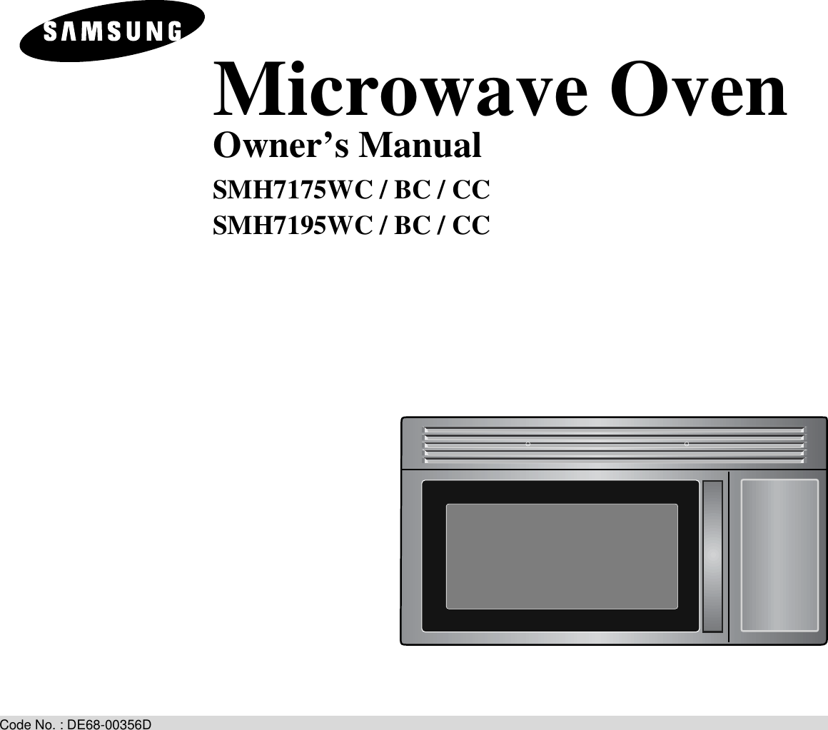 Code No. : DE68-00356DMicrowave OvenOwner’s ManualSMH7175WC / BC / CCSMH7195WC / BC / CC