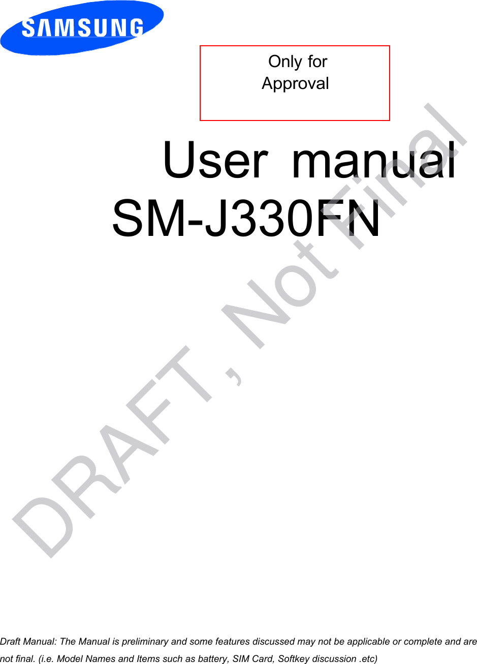  Only for Approval User  manual SM-J330FN a ana  ana  na and  a dd a n  aa   and a n na  d a and   a a  ad  dn DRAFT, Not Final