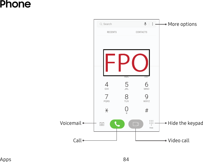 DRAFT&ndash;FOR INTERNAL USE ONLY84AppsPhoneCallHide the keypadMore optionsVoicemailVideo call