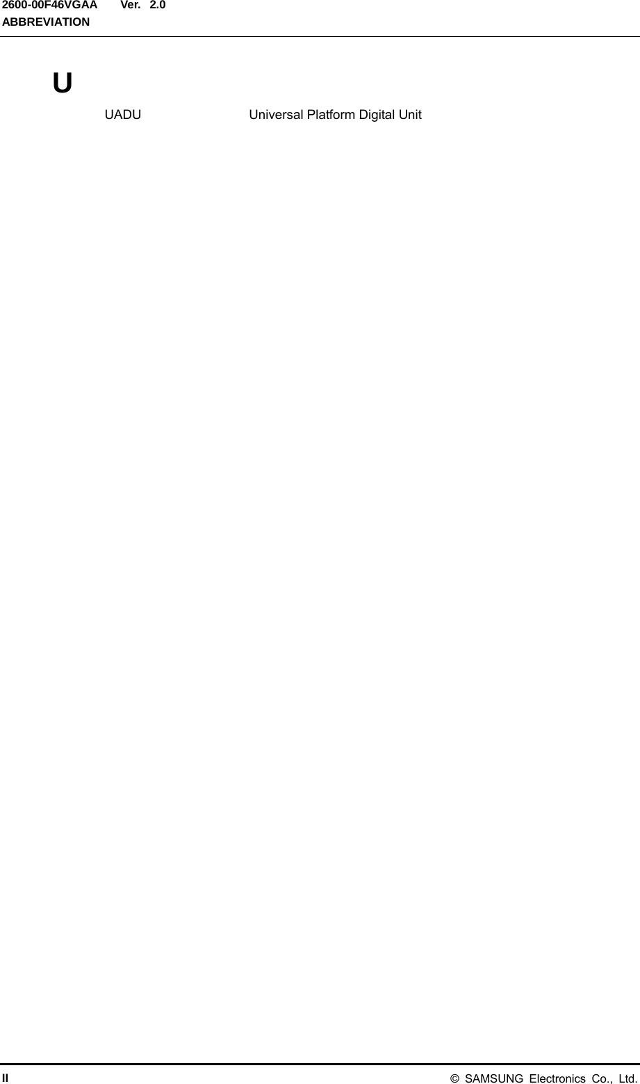  Ver.  ABBREVIATION 2600-00F46VGAA 2.0 U UADU Universal Platform Digital Unit      II &copy; SAMSUNG Electronics Co., Ltd. 
