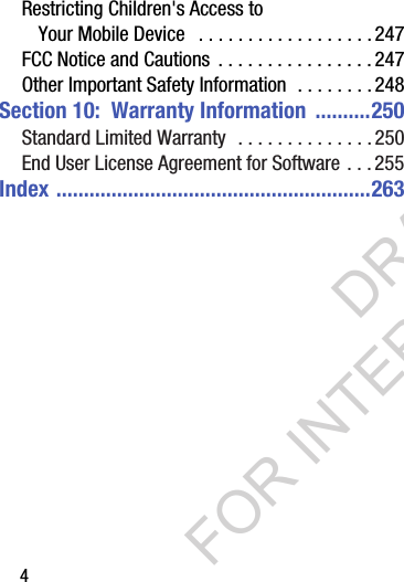 4Restricting Children&apos;s Access to Your Mobile Device   . . . . . . . . . . . . . . . . . . 247FCC Notice and Cautions . . . . . . . . . . . . . . . . 247Other Important Safety Information  . . . . . . . . 248Section 10:  Warranty Information  ..........250Standard Limited Warranty  . . . . . . . . . . . . . . 250End User License Agreement for Software . . . 255Index .........................................................263DRAFT FOR INTERNAL USE ONLY