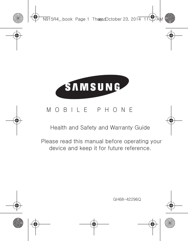 GH68-42296QMOBILE PHONEHealth and Safety and Warranty GuidePlease read this manual before operating yourdevice and keep it for future reference.N915R4_.book Page 1 Thursday, October 23, 2014 11:39 AM