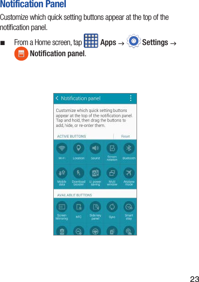 23Notification PanelCustomize which quick setting buttons appear at the top of the notiﬁcation panel. ¬From a Home screen, tap   Apps g   Settings g  Notiﬁcation panel.