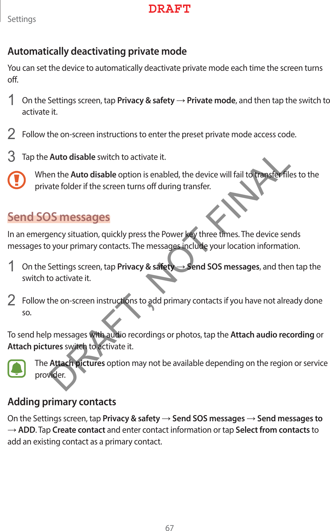 4FUUJOHTAutomatically deactivating private mode:PVDBOTFUUIFEFWJDFUPBVUPNBUJDBMMZEFBDUJWBUFQSJWBUFNPEFFBDIUJNFUIFTDSFFOUVSOTPGG 0OUIF4FUUJOHTTDSFFOUBQPrivacy &amp; safetyĺPrivate modeBOEUIFOUBQUIFTXJUDIUPBDUJWBUFJU &apos;PMMPXUIFPOTDSFFOJOTUSVDUJPOTUPFOUFSUIFQSFTFUQSJWBUFNPEFBDDFTTDPEF 5BQUIFAuto disableTXJUDIUPBDUJWBUFJU8IFOUIFAuto disablePQUJPOJTFOBCMFEUIFEFWJDFXJMMGBJMUPUSBOTGFSGJMFTUPUIFQSJWBUFGPMEFSJGUIFTDSFFOUVSOTPGGEVSJOHUSBOTGFSSend SOS messages*OBOFNFSHFODZTJUVBUJPORVJDLMZQSFTTUIF1PXFSLFZUISFFUJNFT5IFEFWJDFTFOETNFTTBHFTUPZPVSQSJNBSZDPOUBDUT5IFNFTTBHFTJODMVEFZPVSMPDBUJPOJOGPSNBUJPO 0OUIF4FUUJOHTTDSFFOUBQPrivacy &amp; safetyĺSend SOS messagesBOEUIFOUBQUIFTXJUDIUPBDUJWBUFJU &apos;PMMPXUIFPOTDSFFOJOTUSVDUJPOTUPBEEQSJNBSZDPOUBDUTJGZPVIBWFOPUBMSFBEZEPOFTP5PTFOEIFMQNFTTBHFTXJUIBVEJPSFDPSEJOHTPSQIPUPTUBQUIFAttach audio recordingPSAttach picturesTXJUDIUPBDUJWBUFJU5IFAttach picturesPQUJPONBZOPUCFBWBJMBCMFEFQFOEJOHPOUIFSFHJPOPSTFSWJDFQSPWJEFSAdding primary contacts0OUIF4FUUJOHTTDSFFOUBQPrivacy &amp; safetyĺSend SOS messagesĺSend messages toĺADD5BQCreate contactBOEFOUFSDPOUBDUJOGPSNBUJPOPSUBQSelect from contactsUPBEEBOFYJTUJOHDPOUBDUBTBQSJNBSZDPOUBDU%3&quot;&apos;5DRAFT, NOT FINAL