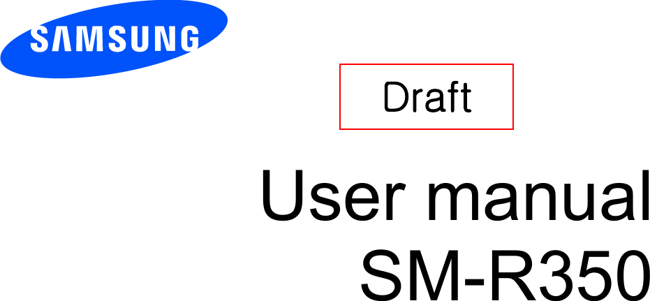       User manual SM-R350       Draft   