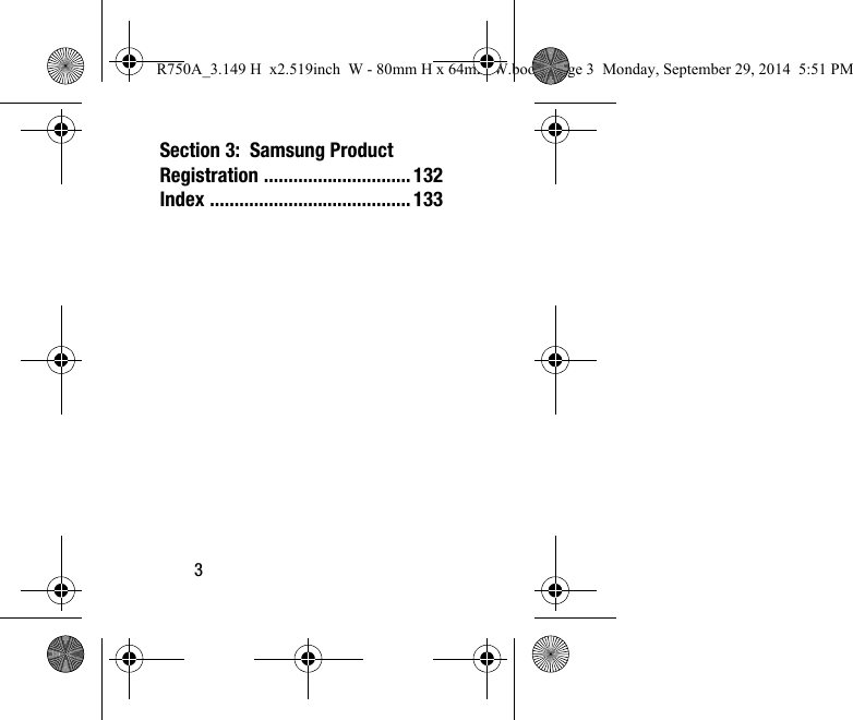 3Section 3: Samsung Product Registration ..............................132Index .........................................133R750A_3.149 H x2.519inch W - 80mm H x 64mm W.book Page 3 Monday, September 29, 2014 5:51 PM