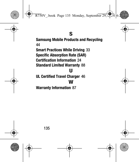 135SSamsung Mobile Products and Recycling 44Smart Practices While Driving 33Specific Absorption Rate (SAR) Certification Information 24Standard Limited Warranty 88UUL Certified Travel Charger 46WWarranty Information 87R750V_.book  Page 135  Monday, September 29, 2014  6:20 PM