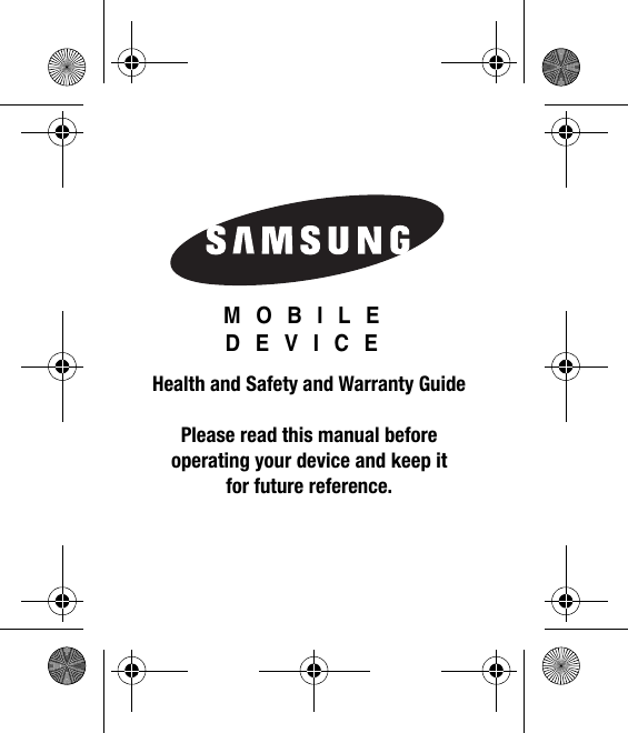 GH68-42555CMOBILE DEVICEHealth and Safety and Warranty GuidePlease read this manual before operating your device and keep it for future reference.