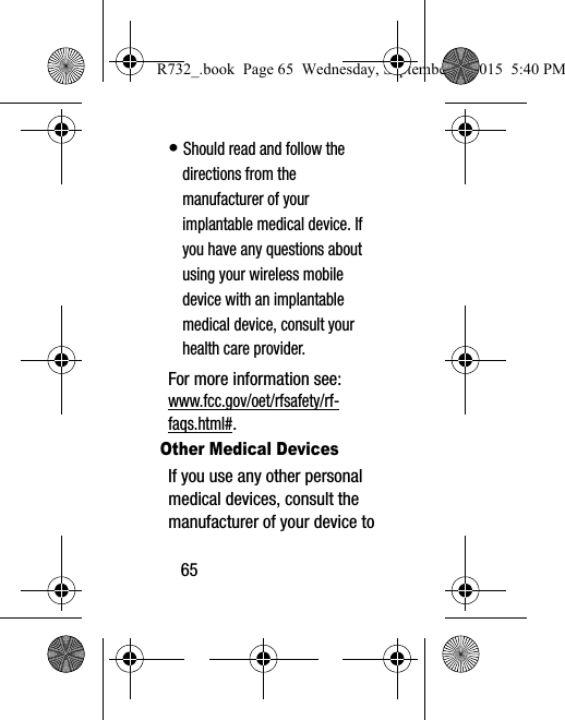 65• Should read and follow the directions from the manufacturer of your implantable medical device. If you have any questions about using your wireless mobile device with an implantable medical device, consult your health care provider.For more information see: www.fcc.gov/oet/rfsafety/rf-faqs.html#.Other Medical DevicesIf you use any other personal medical devices, consult the manufacturer of your device to R732_.book  Page 65  Wednesday, September 2, 2015  5:40 PM