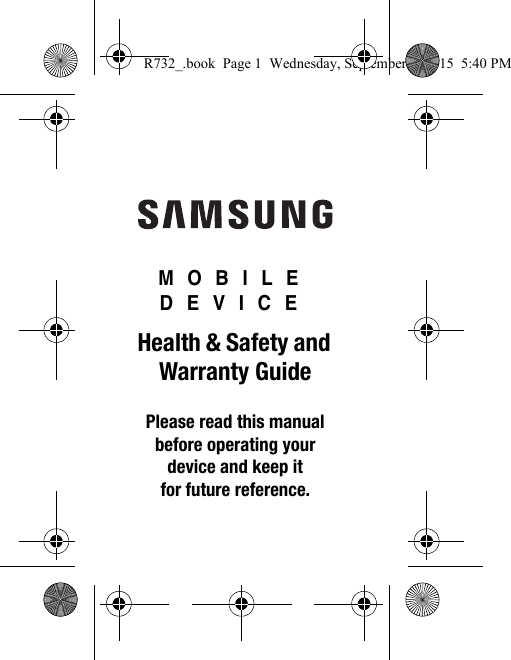 MOBILE DEVICEHealth &amp; Safety and Warranty GuidePlease read this manual before operating your device and keep it for future reference.R732_.book  Page 1  Wednesday, September 2, 2015  5:40 PM