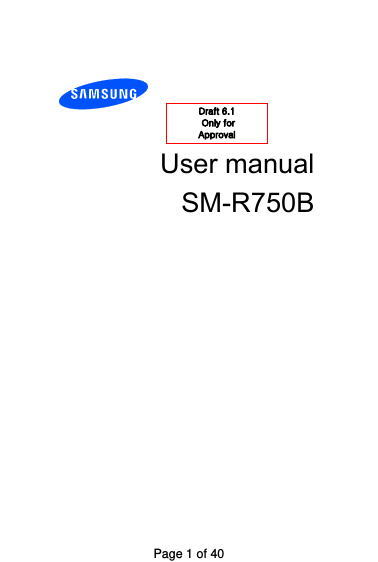User manual SM-R750BDraft 6.1  Only for Approval Page 1 of 40