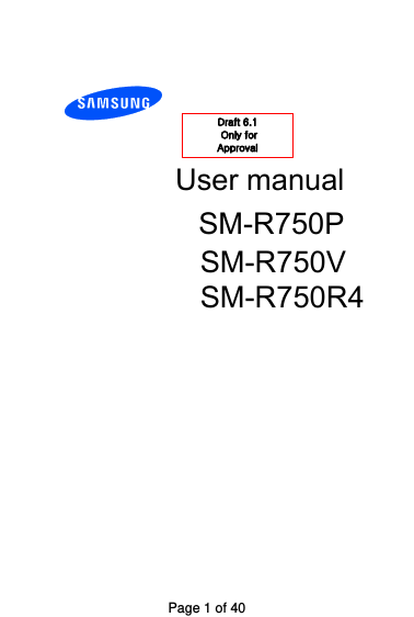 User manual SM-R750PSM-R750VSM-R750R4Draft 6.1  Only for Approval Page 1 of 40