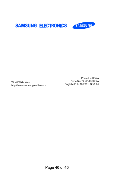 World Wide Web http://www.samsungmobile.com Printed in Korea Code No.:GH68-XXXXXA English (EU). 10/2011. Draft.05 Page 40 of 40