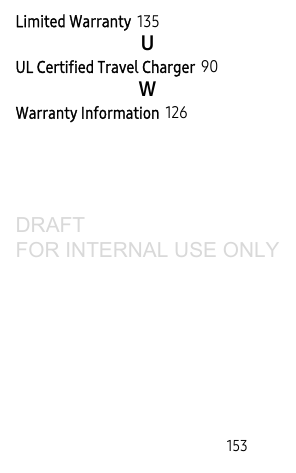 153Limited Warranty 135UUL Certified Travel Charger 90WWarranty Information 126DRAFT FOR INTERNAL USE ONLY