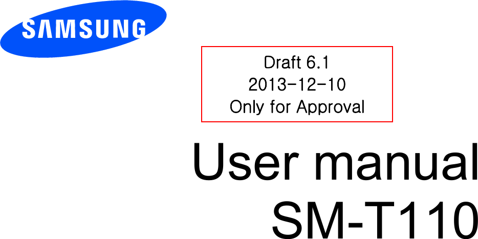 User manual SM-T110 Draft 6.1 2013-12-10 Only for Approval 