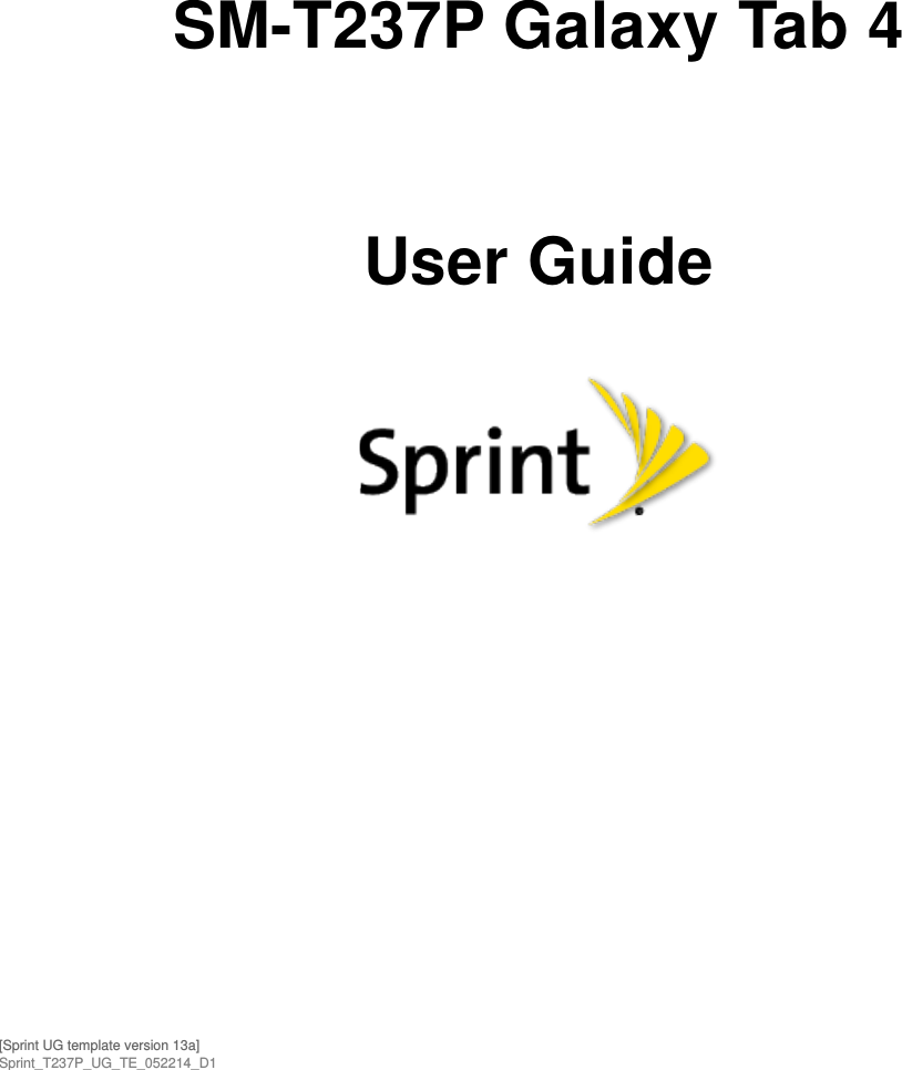  SM-T237P Galaxy Tab 4  User Guide     [Sprint UG template version 13a] Sprint_T237P_UG_TE_052214_D1DRAFT For Internal Use Only