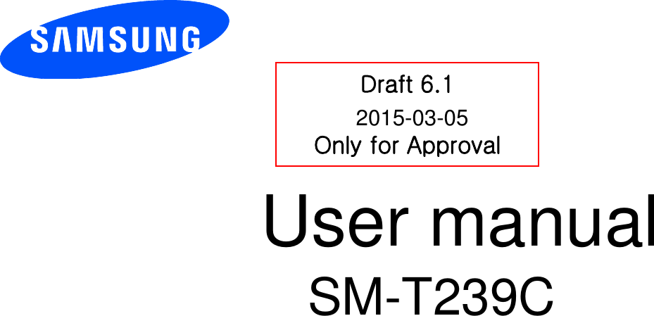 SM-T239C         User manual            Draft 6.1  Only for Approval2015-03-05