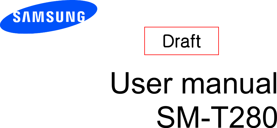       User manual SM-T280        Draft   