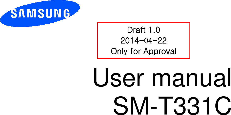         User manual SM-T331C           Draft 1.0 2014-04-22 Only for Approval 