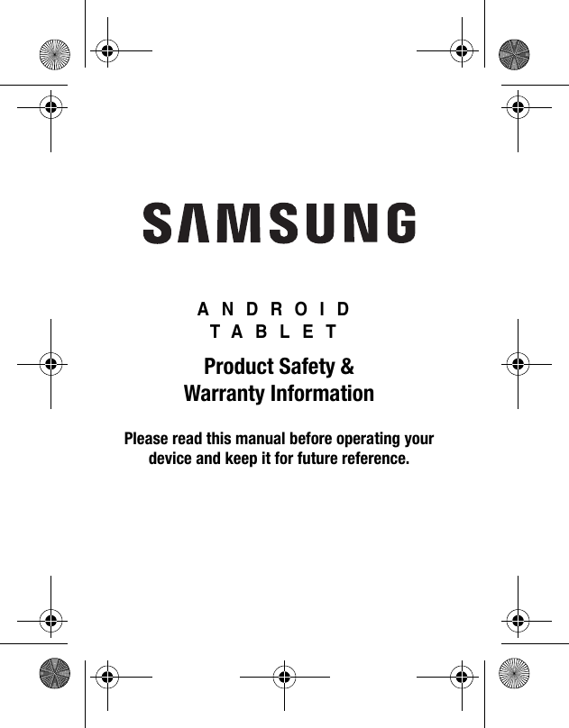 ANDROIDTABLETProduct Safety &amp; Warranty InformationPlease read this manual before operating yourdevice and keep it for future reference.