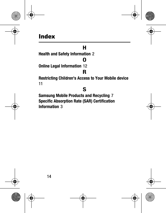 14IndexHHealth and Safety Information 2OOnline Legal Information 12RRestricting Children&apos;s Access to Your Mobile device 11SSamsung Mobile Products and Recycling 7Specific Absorption Rate (SAR) Certification Information 3