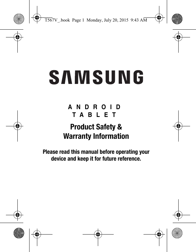 ANDROIDTABLETProduct Safety &amp; Warranty InformationPlease read this manual before operating yourdevice and keep it for future reference.T567V_.book  Page 1  Monday, July 20, 2015  9:43 AM
